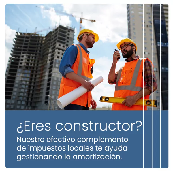 ¿Eres constructor? Nuestro efectivo complemento de impuestos locales te ayuda gestionando la amortización.